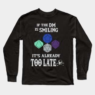 If the DM is Smiling It's Already Too Late Long Sleeve T-Shirt